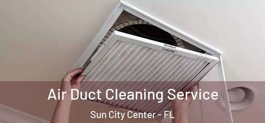 Air Duct Cleaning Service Sun City Center - FL