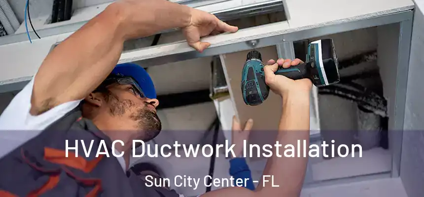 HVAC Ductwork Installation Sun City Center - FL