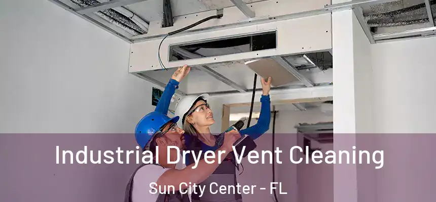 Industrial Dryer Vent Cleaning Sun City Center - FL