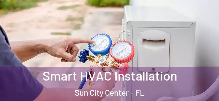 Smart HVAC Installation Sun City Center - FL
